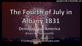 The 4th of July in Albany 1831  Democracy in America  Alexis de Tocqueville  Episode 314 [upl. by Olegnad]