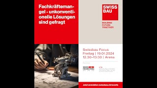 Fachkräftemangel  unkonventionelle Lösungen sind gefragt  Swissbau Focus 2024 [upl. by Lanie777]