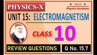 Q 157  Unit 15  Electromagnetism  Class 10  PhysicsX  km ch Physics Academy [upl. by Sirhc]