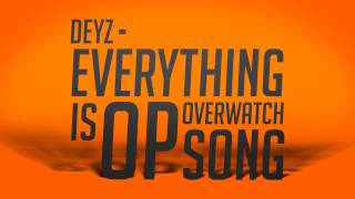 Everything is OP  Overwatch Song [upl. by Alessandra]