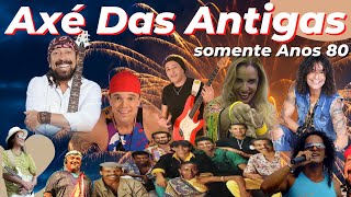 Axé Das Antigas somente Anos 80 [upl. by Kotta]