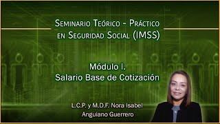 Seminario en Seguridad Social IMSS  Módulo 1 Salario Base de Cotización [upl. by Barthelemy]