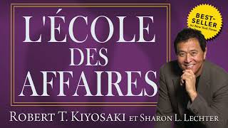 Lécole des affaires Pour les gens qui aiment aider les gens Robert Kiyosaki Livre audio [upl. by Hamas775]