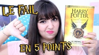 Le FAIL en 5 points  Harry Potter et lenfant maudit [upl. by Eelarbed]