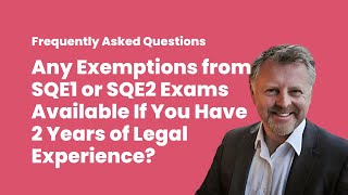 Any Exemptions from SQE1 or SQE2 Exams available if you have 2 Years of Legal Experience [upl. by Nieberg]