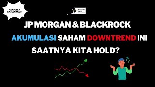 JP Morgan amp Blackrock Mulai Akumulasi Saham Downtrend ini Saatnya Kita Hold [upl. by Modnarb]