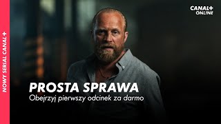 PROSTA SPRAWA  Pierwszy odcinek za darmo  Nowy serial CANAL [upl. by Leima595]