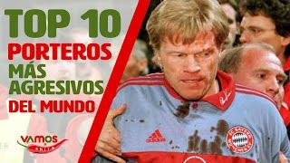 Top 10 Los porteros más agresivos del mundo en Vamos al Chile [upl. by Noed414]