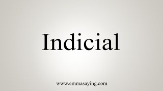 How To Say Indicial [upl. by Lezti]