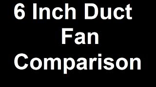 6 inch Duct Fan Comparison [upl. by Ferneau]