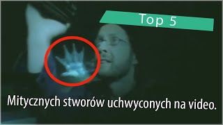 Top 5 Mitycznych stworów uchwyconych na video [upl. by Cotter304]