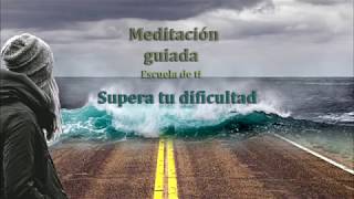 Poderosa Meditación Guiada para superar tu dificultad ante un problema enfermedad o adversidad [upl. by Eenobe]