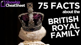 75 Facts about The British Royal Family  Showbiz Cheat Sheet [upl. by Kat111]