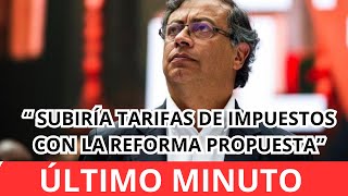 🛑GUSTAVO PETRO PROPONE NUEVA REFORMA TRIBUTARIA 🛑 [upl. by Pik137]