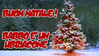 BUON NATALE  Babbo è un ubriacone [upl. by Nadnarb]