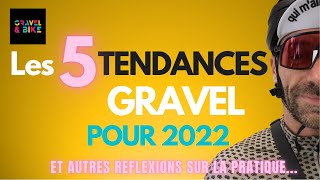 Les 5 Tendances Gravel pour 2022 et autres réflexions sur la pratique [upl. by Blainey]