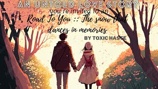 An untold love story  Road To You  The snow that dances in memories  Theme Run Beyond Love [upl. by Danice579]