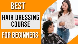 Best Hair Dressing Course  Hairdressing Course for Beginners [upl. by Tufts]