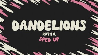 Ruth B  Dandelions sped up  lyrics [upl. by Lothar]