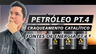 Petróleo  Pt 4  Craqueamento Catalítico Fontes de Energia 04 [upl. by Lesoj]