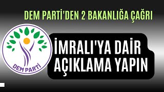 DEM Partiden 2 bakanlığa çağrı İmralıya dair açıklama yapın [upl. by Sileas690]