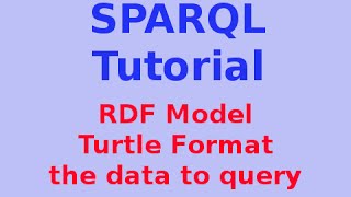 Simple SPARQL Tutorial 229 RDF Model  Turtle Format  the data to query [upl. by Petracca]