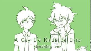 A Guy Id Kinda Be Into Komahina ver be more chill animatic [upl. by Rourke]