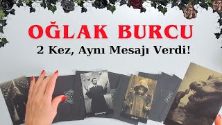 OĞLAK BURCU 1 Hafta İçinde 2 Kez Aynı Mesajı Verdi [upl. by Hannan]