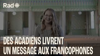 5 francophones de lAcadie ont un message pour le reste de la francophonie  Reportage Rad [upl. by Cormick]