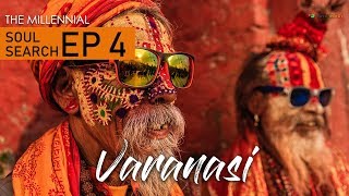 Soul Search  Ep 04 Varanasi [upl. by Onailerua]