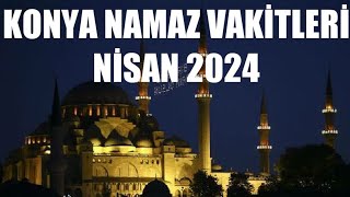 Konya Namaz Vakitleri  NİSAN 2024 [upl. by Annais92]