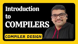 INTRODUCTION TO COMPILERS IN COMPILER DESIGN  COMPILER DESIGN [upl. by Yttiy]