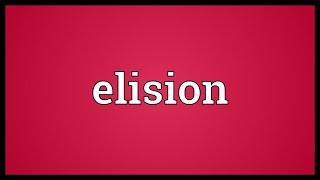 Elision Meaning [upl. by Faux]