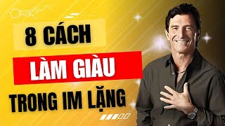 8 Cách Làm Giàu Trong Im Lặng Chỉ Cần Làm Được 1 Điều Cũng Dư Xài Rồi  Con Đường Thành Công [upl. by Rj]