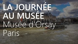 LA JOURNÉE AU MUSÉE  Musée dOrsay  Paris [upl. by Bedelia]