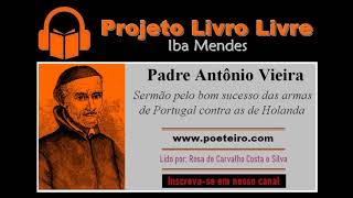 Sermão pelo bom sucesso das armas de Portugal contra as de Holanda Áudio do Padre Antônio Vieira [upl. by Hairim]