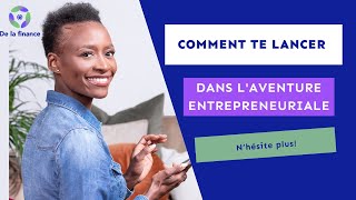 Comment te lancer dans laventure entrepreneuriale [upl. by Alysia325]