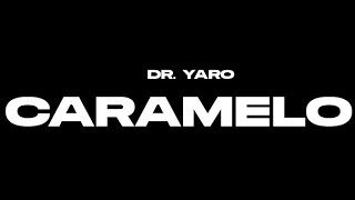 Dr Yaro  Caramelo 😍  Vyrics [upl. by Ynattirb]