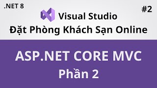 Lập Trình Web ASPNET Core MVC  Project Đặt Phòng Khách Sạn Online  Phần 2  Coding With Thinh [upl. by Schoening259]