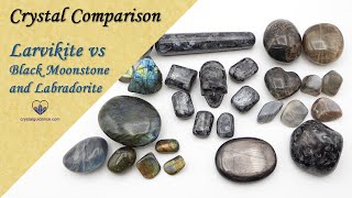 Crystal Comparison Larvikite VS Labradorite VS Black Moonstone [upl. by Nylirrehs]