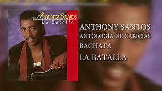 ANTHONY SANTOS  Antología De Caricias Bachata oficial [upl. by Thomasin]