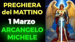 PREGHIERA A SAN MICHELE ARCANGELO  Mattina del 1 Marzo 2024 [upl. by Nimsaj700]