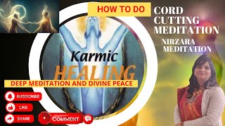 Karmic Healing  Cord Cutting Meditation 🧘‍♂️  Nirzara Meditation 🧘‍♂️ [upl. by Suzzy]