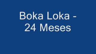 Boka Loka  24 Meses [upl. by Amberly]