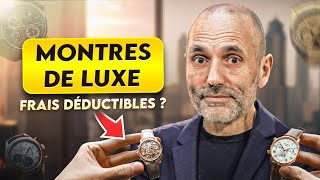 Les montres de luxe en FRAIS DEDUCTIBLES  On texplique tout [upl. by Yenruoc]