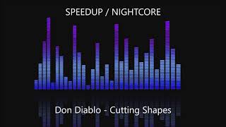 Don Diablo  Cutting Shapes SPEEDUP  NIGHTCORE [upl. by Aennaej]