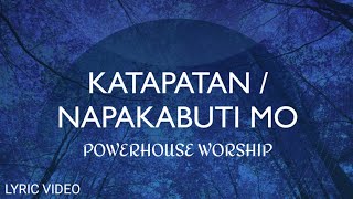 Katapatan Mo  Napakabuti Mo  Powerhouse Worship Lyrics [upl. by Elbas]