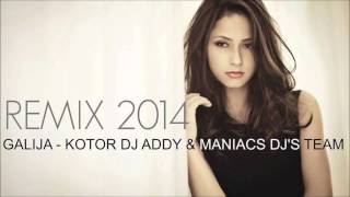 Galija  Kotor Maniacs DJs Team feat DJ Addy 2014 Remix [upl. by Lateh]