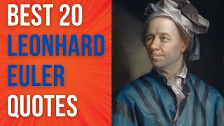 Best 20 Leonhard Euler Quotes  The Famous Swiss Mathematician  DailyQuotes [upl. by Eidnil]