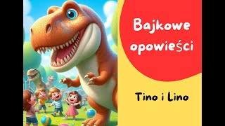 Tino i Lino  Bajka dla dzieci  Bajkowe Opowieści Bajka o dinozaurach bajkidladzieci [upl. by Auqinihs876]